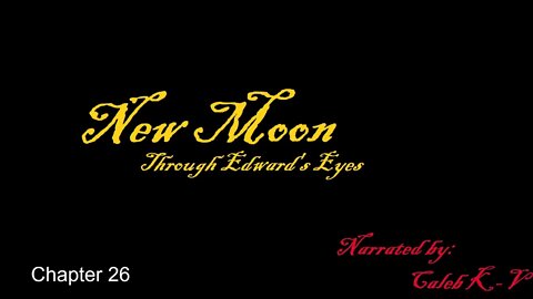 New Moon Through Edward's Eyes Chapter 26