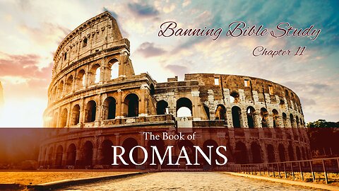 Romans 11 - Banning Bible Study