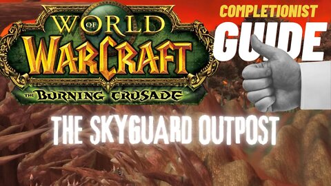 The Skyguard Outpost WoW Quest TBC completionist guide