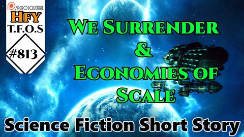 HFY Sci-Fi Short Stories - We Surrender & Economies of Scale (r/HFY TFOS# 813)