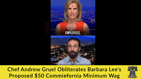 Chef Andrew Gruel Obliterates Barbara Lee's Proposed $50 Commiefornia Minimum Wage