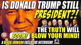 NEW DEREK JOHNSON INTERVIEW! Is Donald Trump STILL The President?! The Answer Will BLOW YOUR MINDS!