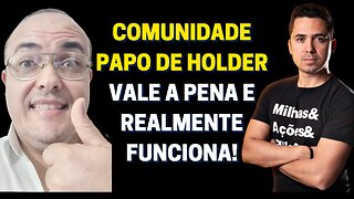 COMUNIDADE PAPO DE HOLDER VALE A PENA E REALMENTE FUNCIONA!