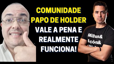 COMUNIDADE PAPO DE HOLDER VALE A PENA E REALMENTE FUNCIONA!