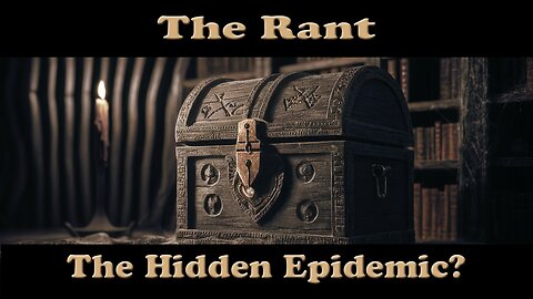 The Rant -The Hidden Epidemic?