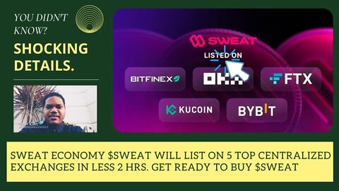 Sweat Economy $SWEAT Will List On 5 Top Centralized Exchanges In Less 2 Hrs. Get Ready To Buy $SWEAT