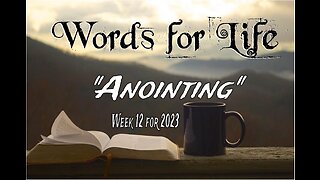 Words for Life: Anointing (Week 12)