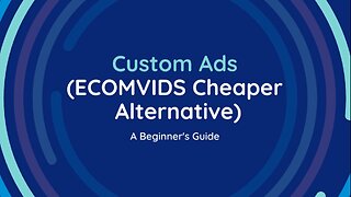 Customs Ads (ECOMVIDS Cheaper Alternative)