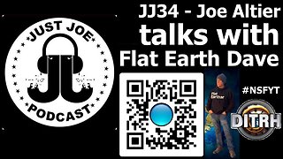 [Just Joe Podcast] JJ34 - Joe Altier talks with Flat Earth Dave (audio only) [May 21, 2021]
