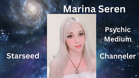Marina Seren, Starseed, Psychic Medium, Channeler, ET Contactee