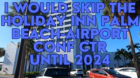 Skip the Holiday Inn Palm Beach Airport Conf Center until they finish their remodel in 2024.