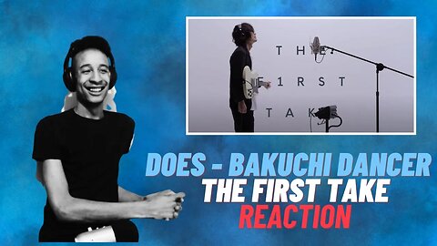 DOES - Bakuchi Dancer / THE FIRST TAKE Reaction