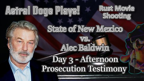 Alec Baldwin Trial ~ Day 3 Afternoon ~ Prosecution Testimony