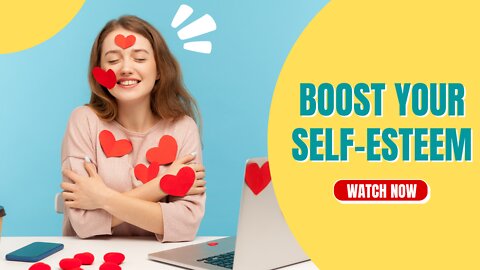 6 Tips to Boost Your Self-Esteem!