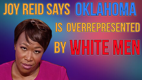 Joy Reid says Oklahoma is Overrepresented by White Men