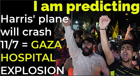 I am predicting: Harris' plane will crash on Nov 7 = GAZA HOSPITAL EXPLOSION PROPHECY