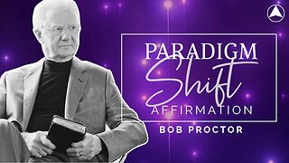 PARADIGM SHIFT AFFIRMATION (30 Minutes) 🔮 Bob Proctor