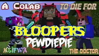 Minecraft: Pewdiepie Colab Bloopers