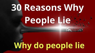 30 Reasons Why People Lie