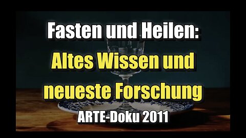 🌱 Fasten und Heilen: Altes Wissen und neueste Forschung (ARTE ⎪ 2011)