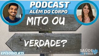 Os Maiores Mitos e Verdades da Saúde Física e Mental 🤍 POCAST🎙ALÉM DO CORPO #15