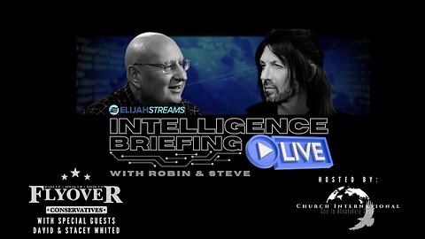 Intelligence Briefing LIVE - Robin D. Bullock, Steve Shultz (Elijah Streams), David and Stacy Whited