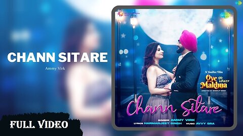 Chann Sitare | Ammy Virk | Tania | Simerjit Singh | Avvy Sra | Oye Makhna | New Punjabi Song 2023