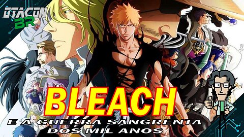 🟢BLEACH E A TÃO ESPERADA SAGA GUERRA SANGRENTA DOS MIL ANOS!