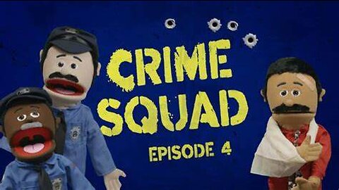 Crime Squad (Real Crimes, Cuppet cops) - Episode 4