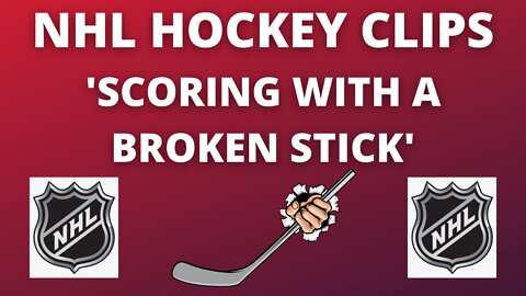 NHL HOCKEY CLIPS | SCORING WITH A BROKEN STICK