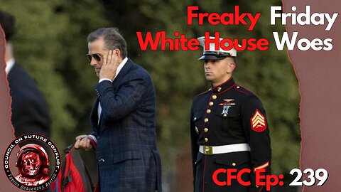 Council on Future Conflict Episode 239: Freaky Friday, White House Woes
