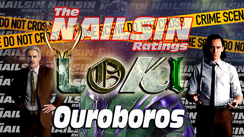 The Nailsin Ratings: Loki - Ouroboros