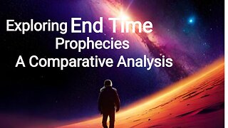 A Shocking Revelation: End Time Prophecies Exposed | Exploring End Time Prophecies A Analysis