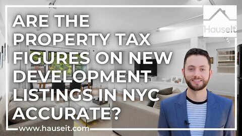 Are the Property Tax Figures on New Development Listings in NYC Accurate?