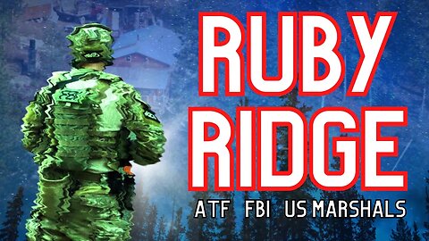 The FBI & ATF Siege of Ruby Ridge...