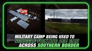 Witnesses Confirm Military Camp Being Used to Bring in Fighting Age Males Across Southern