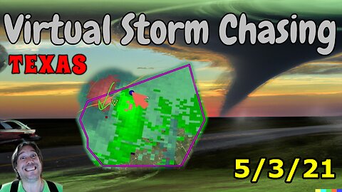 Virtual Storm Chasing in Texas 5/3/2021