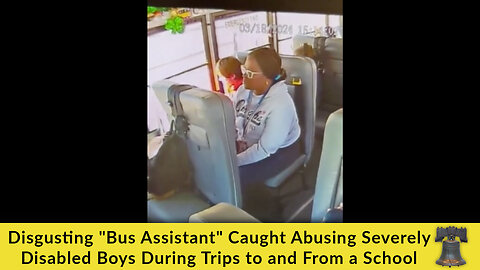Disgusting "Bus Assistant" Caught Abusing Severely Disabled Boys During Trips to and From a School