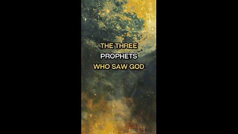 Three prophets who saw God