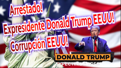 Arrestado! Presidente Donald Trump EEUU! Corrupción EEUU!