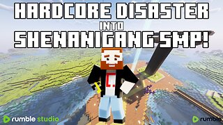 HARDCORE DISASTER INTO SHENANIGANG SMP LATER! :D