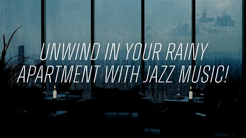 Unwind In Your Rainy Apartment with Jazz Music!