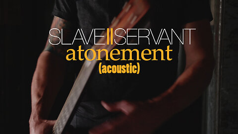 Slave Two Servant "Atonement (Acoustic)" - Official Music Video