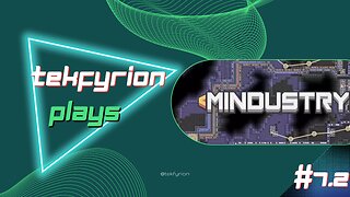 Tekfyrion Plays Mindustry EP 7 PT2