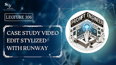 306. Case Study Video Edit Stylized with Runway | Skyhighes | Prompt Engineering