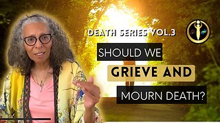 Should we Grieve and Mourn Death