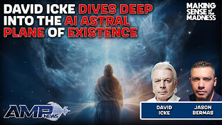 David Icke Dives Deep Into The AI Astral Plane Of Existence | MSOM Ep. 846