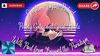 Greyhorn Pagans Podcast with Paul from Beyond the Paradigm - Pearly Gates and Great Halls