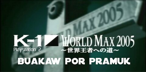 K-1 World Max 2005 PS2 - Buakaw Por Pramuk