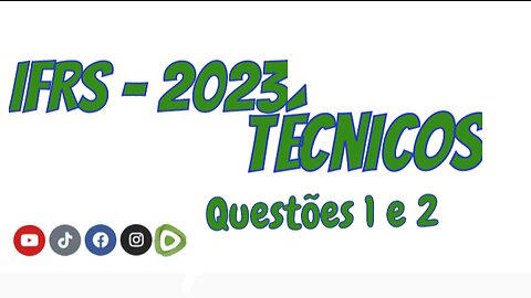 Concurso IFRS 2023 - Técnicos/EM - Questões 01 e 02